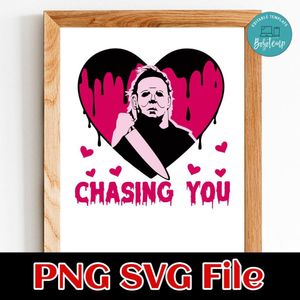 I Will Never Stop Chasing You Valentine Horror PNG Customizable Instant Download