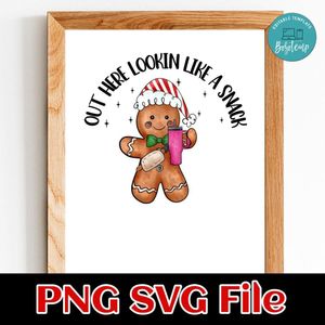 Out Here Lookin Like A Snack SVG Customizable Instant Download