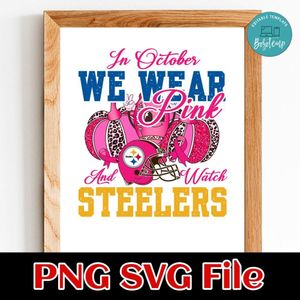 In October We Wear Pink And Watch Steelers PNG design template
