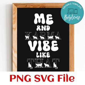 Me And Karma Vibe Like That SVG PNG design template