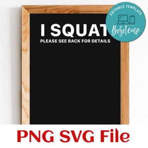 I squat please see back for details Customer Request PNG file template