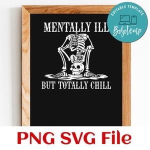 Mentally ill But Totally Chill SVG PNG design template