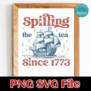 Spilling The Tea Since 1773 SVG PNG Customizable Instant Download