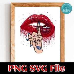 Tennessee Titans Lip Shut The Fuck Up PNG Design Template