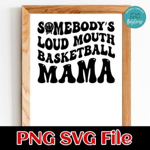 Somebody's loud mouth basketball mama PNG SVG file template
