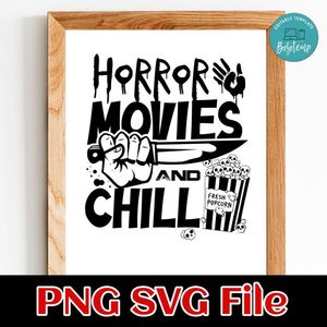Horror Movies And Chill SVG PNG Customizable Instant Download