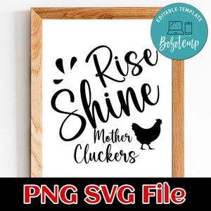 Rise and Shine Mother cluckers PNG SVG File Customizable Template Instant Download