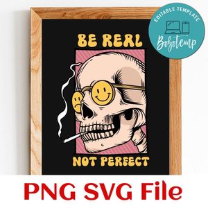 Be Real Not Perfect skull SVG PNG design template