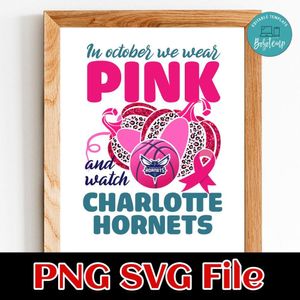 In October We Wear Pink And Watch Charlotte Hornets PNG design template