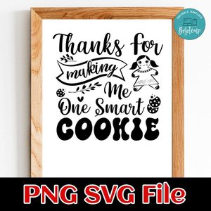 Thanks for Making Me One Smart Cookie PNG SVG design template