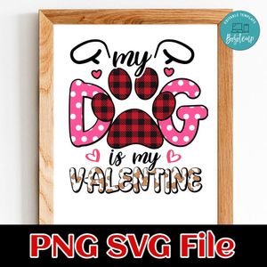 My Dog Is My Valentine PNG SVG file template