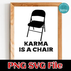 Karma Is A Chair SVG PNG design template