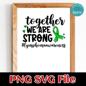Lymphoma Together we are strong SVG PNG Customizable Instant Download