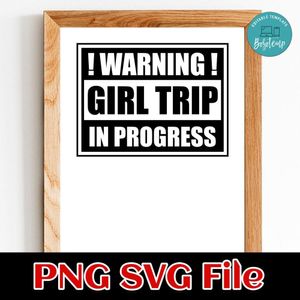 Warning Girls Trip in Progress SVG PNG Customizable Instant Download