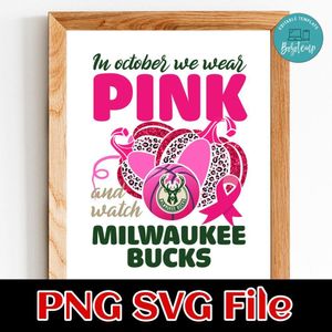 In October We Wear Pink And Watch Milwaukee Bucks PNG design template