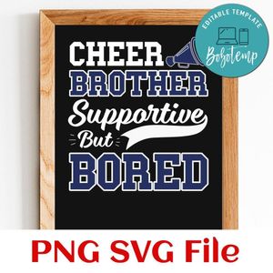 Cheer brother supportive but borded Customer Request PNG file template