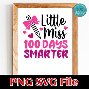 Little Miss 100 Days Smarter SVG PNG Customizable Instant Download
