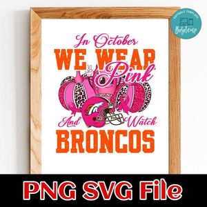 In October We Wear Pink And Watch Broncos PNG design template