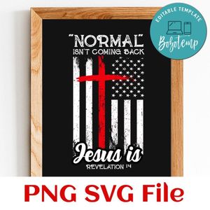 American Flag Normal Isn’t Coming Back But Jesus Is Revelation SVG PNG design template
