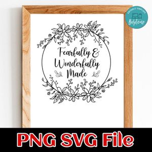 Fearfully and Wonderfully Made SVG PNG Customizable Instant Download