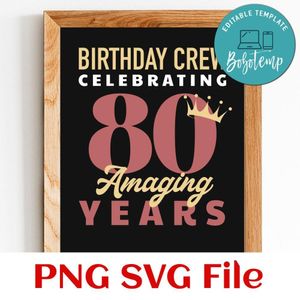 Birthday crew celebrating 80 amazing years Customer Request PNG file template