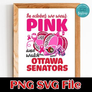 In October We Wear Pink And Watch Ottawa Senators PNG design template
