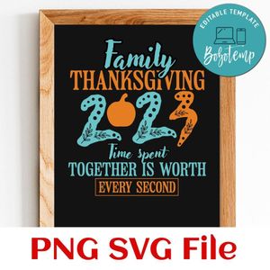 Family thanksgiving 2023 time spent together is worth every second PNG file template