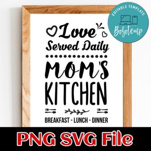 Love served daily mom's kitchen PNG SVG File Customizable Template Instant Download