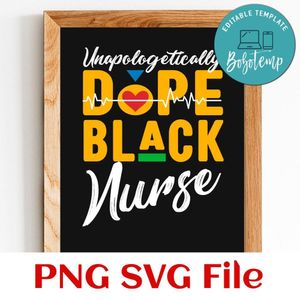 Unapologetically Dope Nurse SVG PNG design template