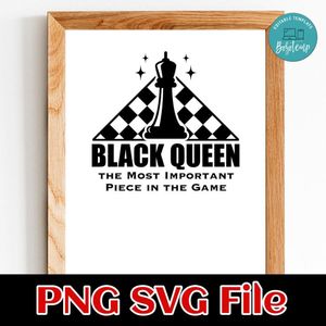 Black Queen Most Important Piece in the Game SVG PNG Customizable Instant Download