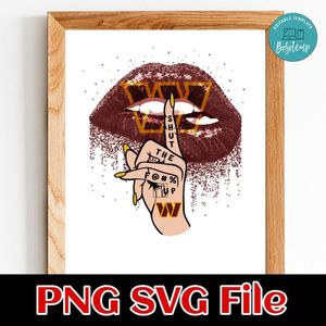 Washington Commanders Lip Shut The Fuck Up PNG Design Template