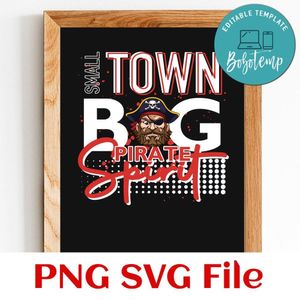 Small town big pirate spirit Customer Request PNG file template