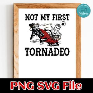 Not My First Tornadeo SVG PNG Customizable Instant Download