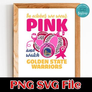 In October We Wear Pink And Watch Golden State Warriors PNG design template