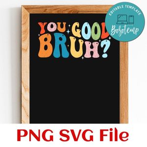 You Good Bruh Groovy Retro SVG PNG Customizable Instant Download