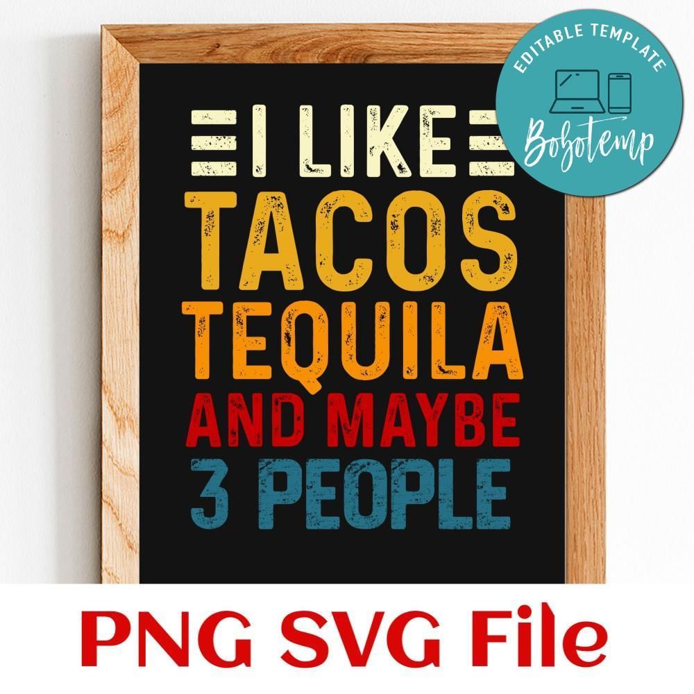 I like tacos tequila and maybe 3 people Customer Request PNG file template