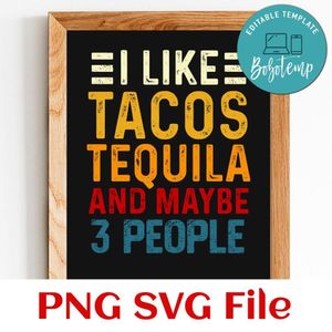 I like tacos tequila and maybe 3 people Customer Request PNG file template