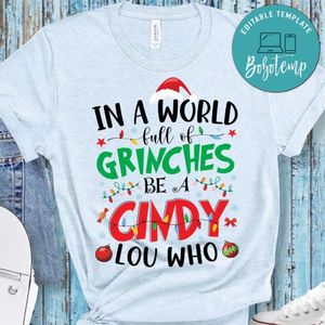 In A World Full Of Grinches Be A Cindy Lou Shirt