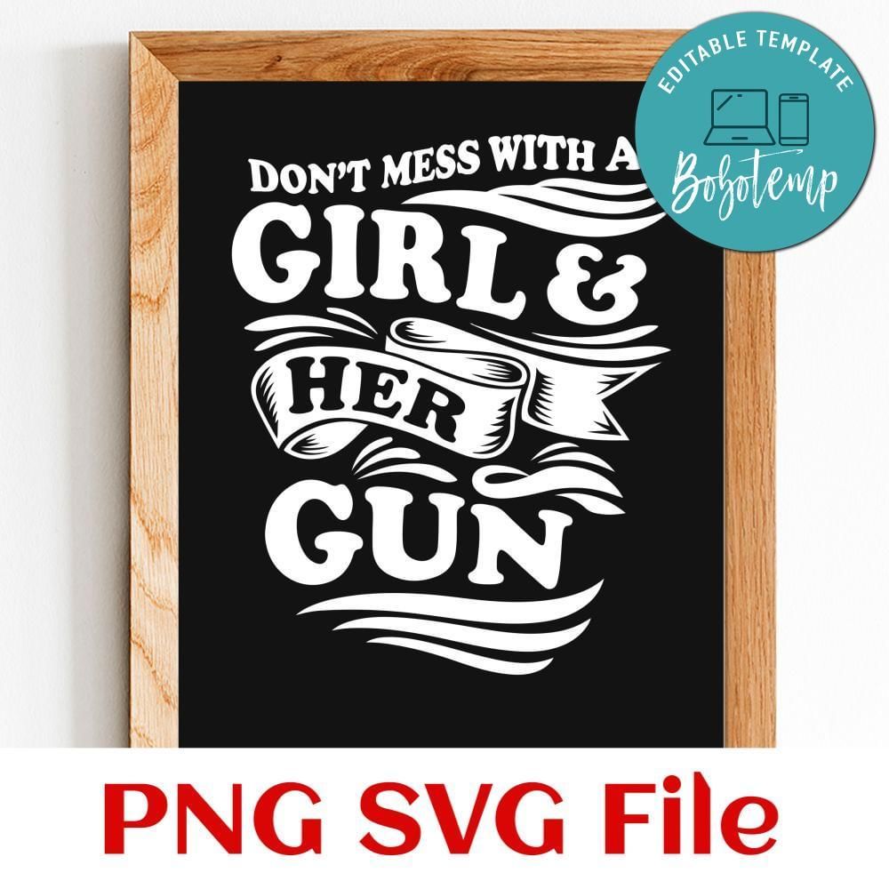 Don't mess with a girl & her gun Customer Request PNG file template
