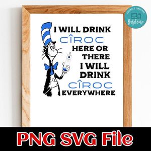 i will drink ciroc here Birthday Customer Request PNG file template