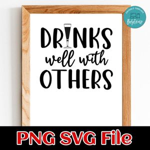 Drinks Well With Others SVG PNG Customizable Instant Download