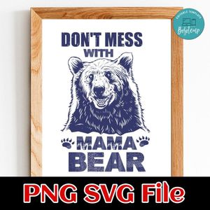 Don't mess with mama bear SVG PNG design template