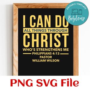 I can do all things through christ who’s strengthens me Customer Request PNG file template