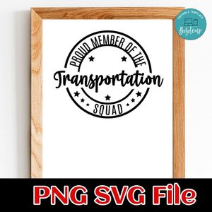 Proud Member of the Transportation Squad Customer Request PNG file template