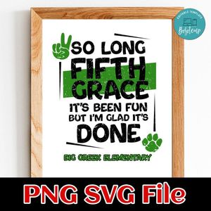 So long fifth grade it's been fun but I'm glad it's done Customer Request PNG file template