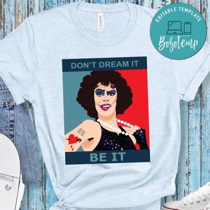 Don't dream it be it Rocky Horror Shirt