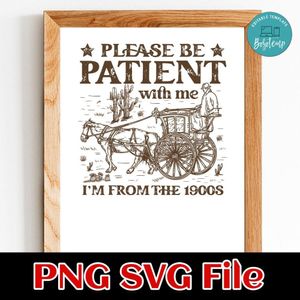 Western Please Be Patient With Me SVG PNG Customizable Instant Download