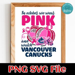 In October We Wear Pink And Watch Vancouver Canucks PNG design template