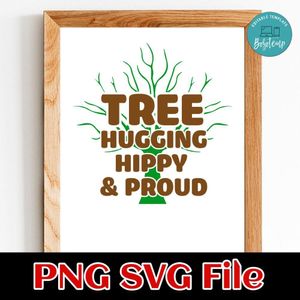 Tree Hugging Hippy & Proud SVG PNG Customizable Instant Download