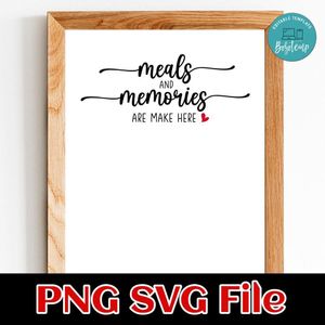 Meals and Memories are Made Here PNG SVG design template